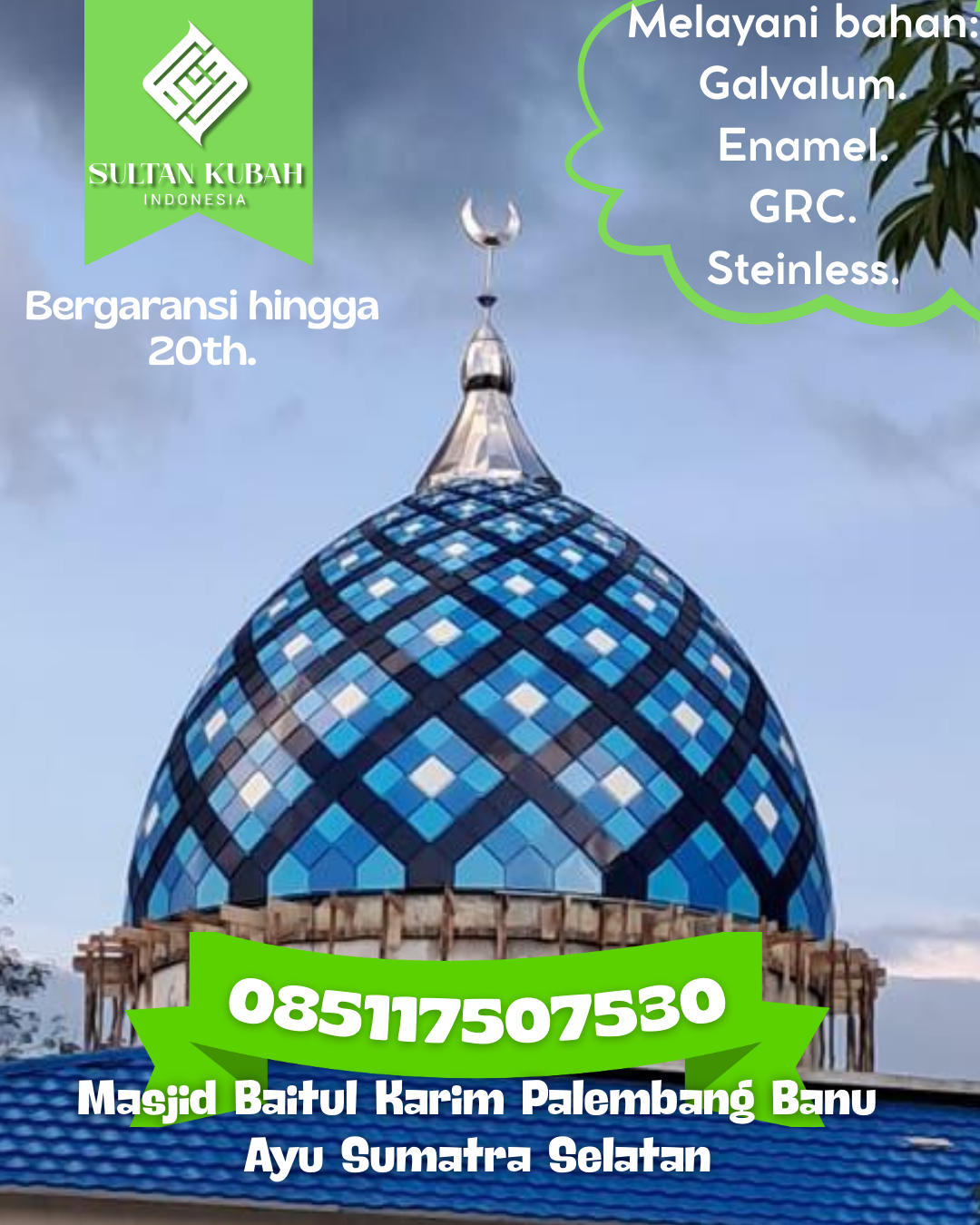 Kubah Masjid Kuat Kokoh dan Awet untuk Penggunaan Jangka Panjang 085117507530 Meraksa Aji — Kab. Tulang Bawang