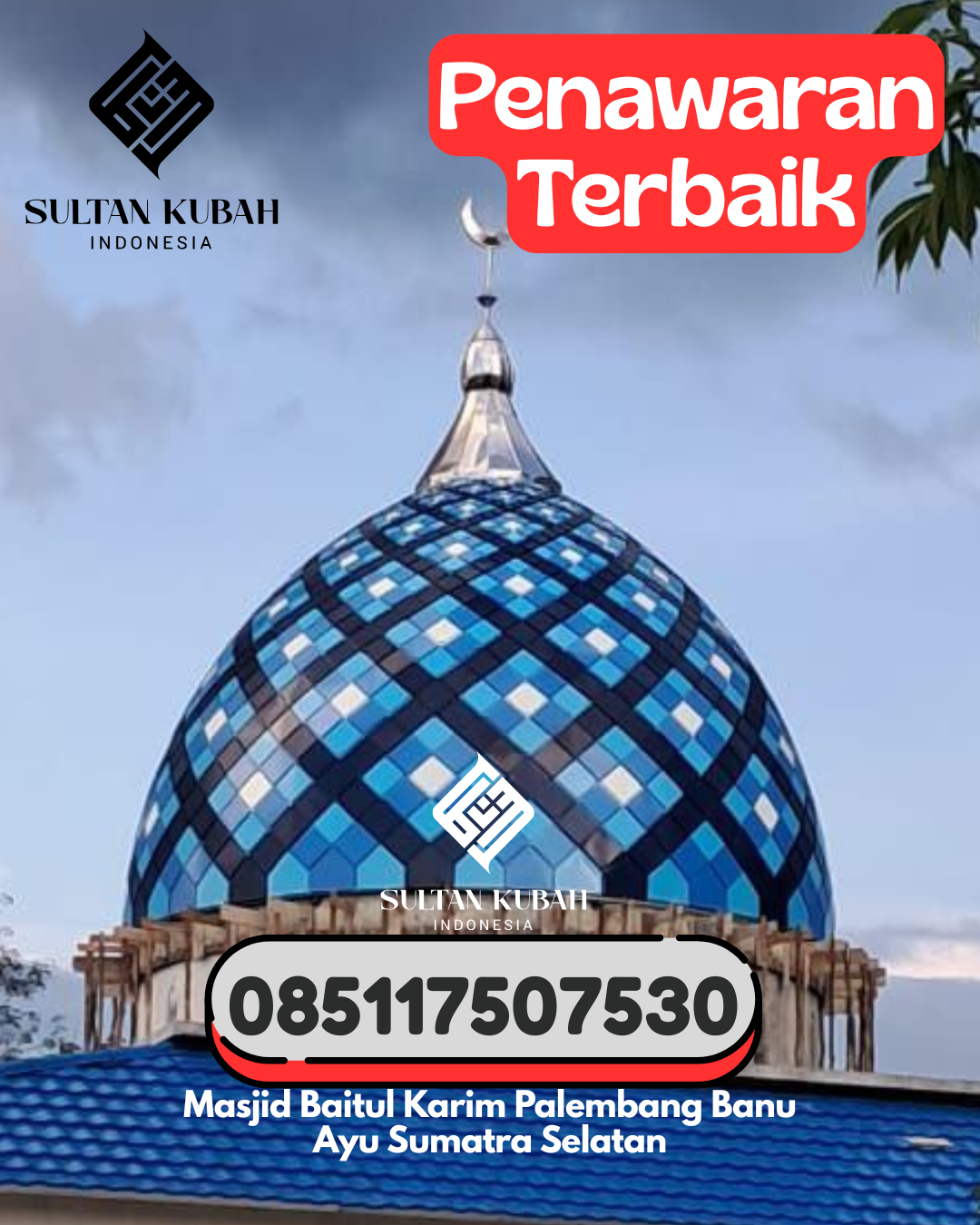 Kubah Masjid Galvalum Kualitas Premium Terjamin 085117507530 Tembilahan – Kabupaten Indragiri Hilir