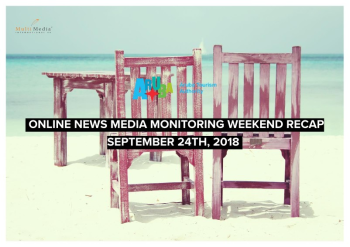 ONLINE NEWS MEDIA MONITORING WEEKEND RECAP SEPTEMBER 24TH, 2018