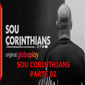 SOU CORINTHIANS CAPTULO 02 - GLOBOPLAY