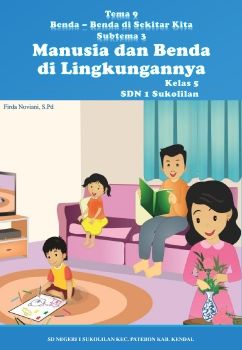 Benda-Benda di Sekitar Kita - Subtema 3 Manusia dan Benda di Lingkungannya