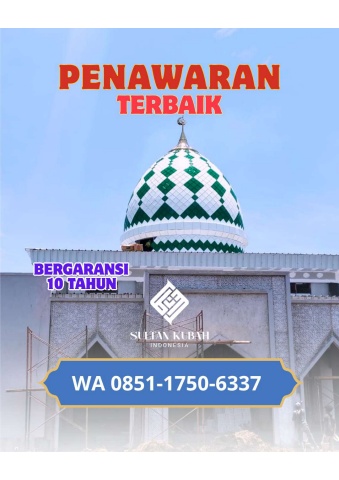 JUAL KUBAH MASJID GALVALUM PREMIUM DI KEC. PEKANBARU KOTA, KOTA PEKANBARU (WA: 085117506337)