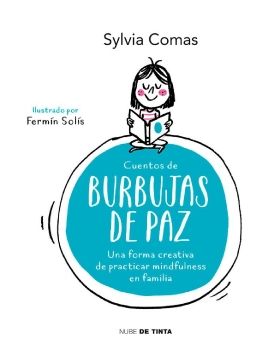 Cuentos de burbujas de paz: Una manera creativa de practicar mindfulness en familia (Spanish Edition)