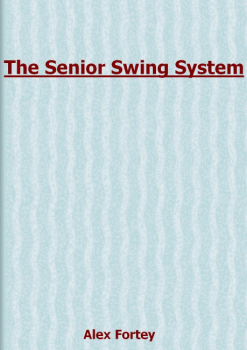 The Senior Swing System Alex Fortey PDF E-Book Download