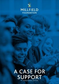 Millfield Foundation, A Case For Support - International