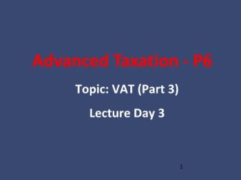 P6 Slide Taxation - Lecture Day 3 - VAT Part 3