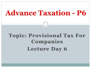 P6 Slide Taxation - Lecture Day 6 - Provisional Tax Companies Only