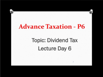 P6 Slide Taxation - Lecture Day 6 - Dividend Tax