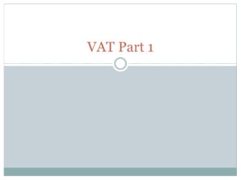 P6 Slide Taxation - Lecture Day 5 - VAT Part 1