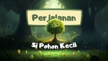 Perjalanan Si Pohon Kecil