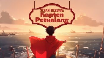 3. Sehari bersama Kapten Petualang