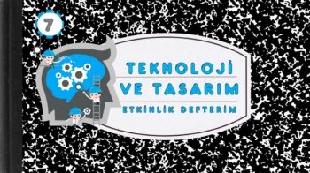 TEKNOLOJİ VE TASARIMI ÖĞRENİYORUM