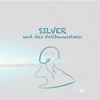 Silver und das Vollbewusstsein