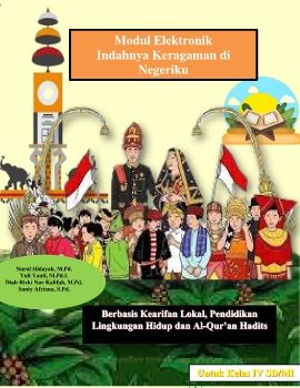 E-Modul Tematik Berbasis Kearifan Lokal, Pendidikan Lingkungan Hidup, dan Al-Qur'an Hadits Untuk Kelas IV SD/MI