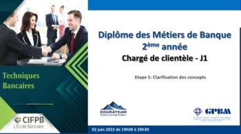 CIFPB_GPBM_Diplome des Métiers de Banque Chargé de clientèle_Techniques Bancaires_ Etape 5_Clarification de concepts_02.06.2022