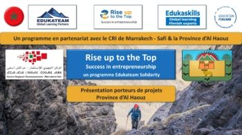 Edukateam solidarity_Rise up to the Top High Atlas_Success in entrepreneurship_incubation de 100 entrepreneurs_2022_présentation porteurs de projets_Langue Française