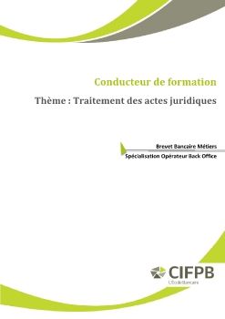 CIFPB-BBM-OBO-Conducteur de formation-Traitement des actes juridiques