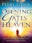 Opening the Gates of Heaven: Walk in the favor of answered prayer and blessing