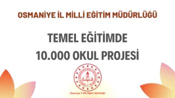 TEMEL EĞİTİMDE 10.000 OKUL PROJESİ