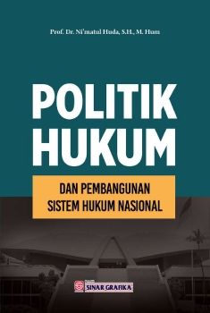 POLITIK HUKUM DAN PEMBANGUNAN SISTEM HUKUM NASIONAL