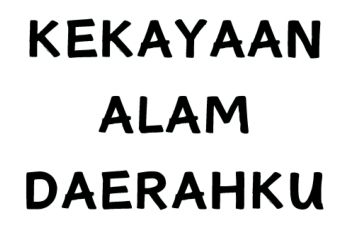 KEKAYAAN ALAM DAERAHKU_Neat