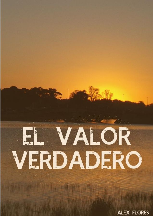 El Valor Verdadero - Alex Flores