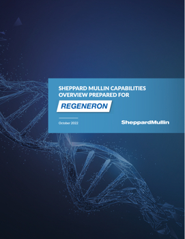 Sheppard Mullin Capabilities Overview Prepared for Regeneron