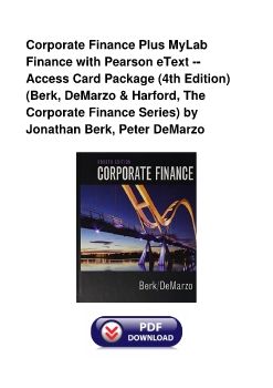 Corporate Finance Plus MyLab Finance with Pearson eText -- Access Card Package (4th Edition) (Berk, DeMarzo & Harford, The Corporate Finance Series) by Jonathan Berk, Peter DeMarzo