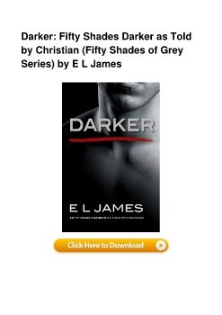 Darker: Fifty Shades Darker as Told by Christian (Fifty Shades of Grey Series) by E L James