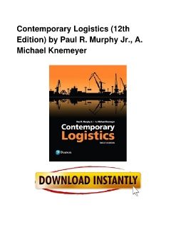 Contemporary Logistics (12th Edition) by Paul R. Murphy Jr., A. Michael Knemeyer