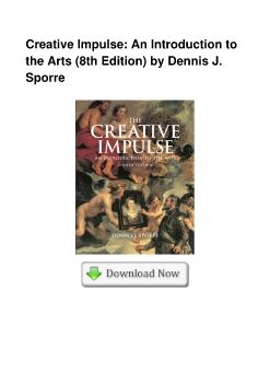 Creative Impulse: An Introduction to the Arts (8th Edition) by Dennis J. Sporre