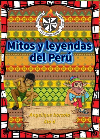 Mitos y leyendas del Perú Angelique Barola Llanos 4to D