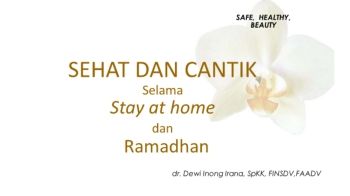 SEHAT DAN CANTIK STAY AT HOME DAN RAMADHAN