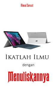 ikat ilmu dengan menulisnya