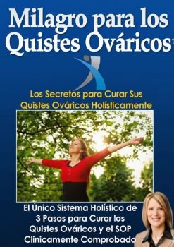 LIBRO: MILAGRO PARA LOS QUISTES OVÁRICOS PDF | CAROL FOSTER