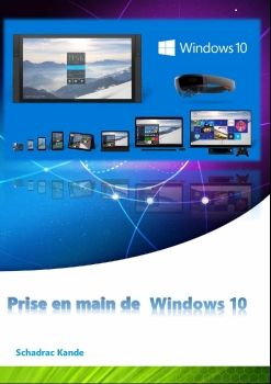 Prise en main de Windows 10 (French Edition)