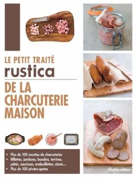 Le petit traité Rustica de la charcuterie maison (Les petits traités) (French Edition)