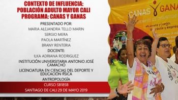 Contexto de influencia: población adulto mayor Cali  programa: Canas y Ganas