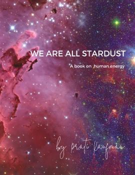 We are all Stardust- a book on human energy