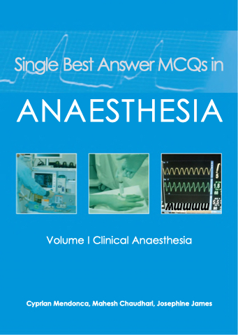 Single Best Answer MCQs in Anaesthesia Volume I Clinical Anaesthesia
