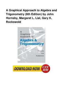 A Graphical Approach to Algebra and Trigonometry (6th Edition) by John Hornsby, Margaret L. Lial, Gary K. Rockswold