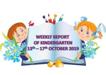 WEEKLY REPORT OF KINDERGARTEN - 13 TO 17 OCTOBER 2019