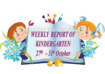 WEEKLY REPORT OF KINDERGARTEN 27 TO 31 OCTOBER