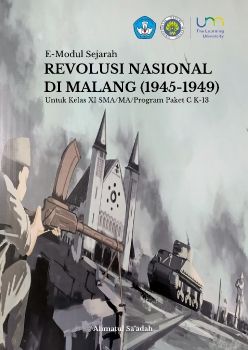 FINAL E-MODUL SEJARAH REVOLUSI NASIONAL DI MALANG 1945-1949 OLEH ALIMATUL SA'ADAH (FINAL-SKRIPSI)