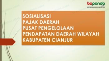 SOSIALISASI PAJAK DAERAH P3D WILAYAH CIANJUR