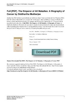 Full [PDF]. The Emperor of All Maladies: A Biography of Cancer by Siddhartha Mukherjee