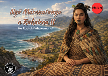 Ngā Mārenatanga o Rākairoa II