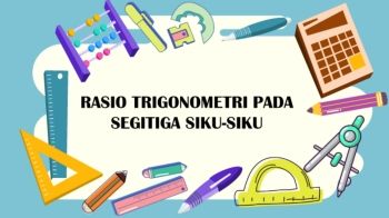 RASIO TRIGONOMETRI PADA SEGITIGA SIKU-SIKU