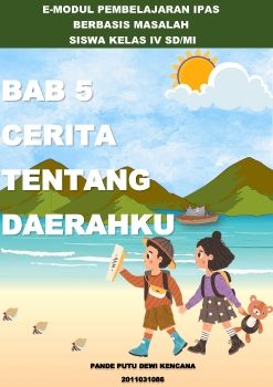 E-MODUL PEMBELAJARAN IPAS BERBASIS MASALAH  KELAS IV SD/MI BAB 5 CERITA TENTANG DAERAHKU_Neat