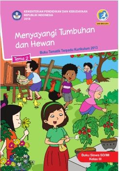 Buku Siswa Kelas 3 Tema 2 Revisi 2018 Menyayangi Tumbuhan dan Hewan